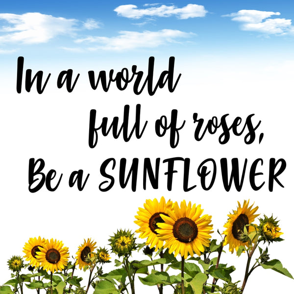 Be A Sunflower Quote